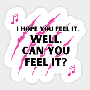 Well Can You Feel It? Sticker